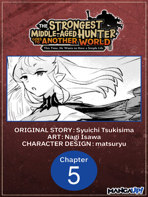 cover image of The Strongest Middle-Aged Hunter Goes to Another World: This Time, He Wants to Have a Simple Life, Chapter 5